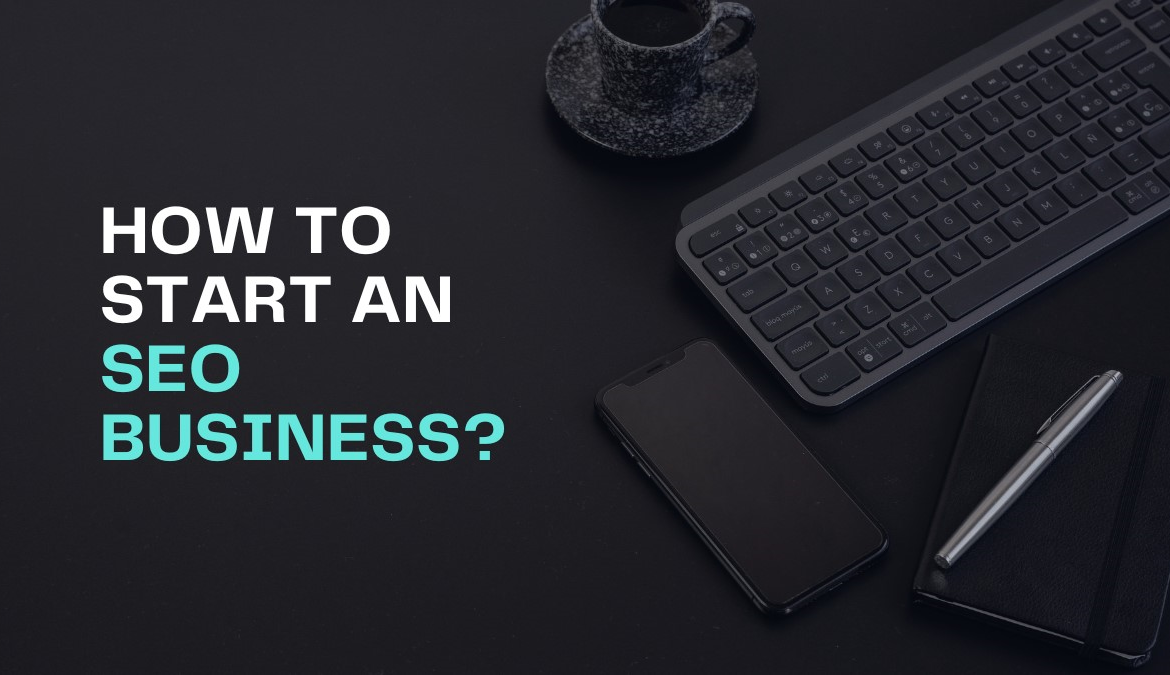 How To Start An SEO Business