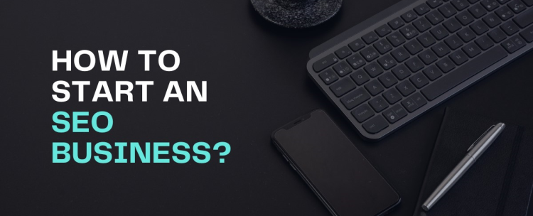 How To Start An SEO Business
