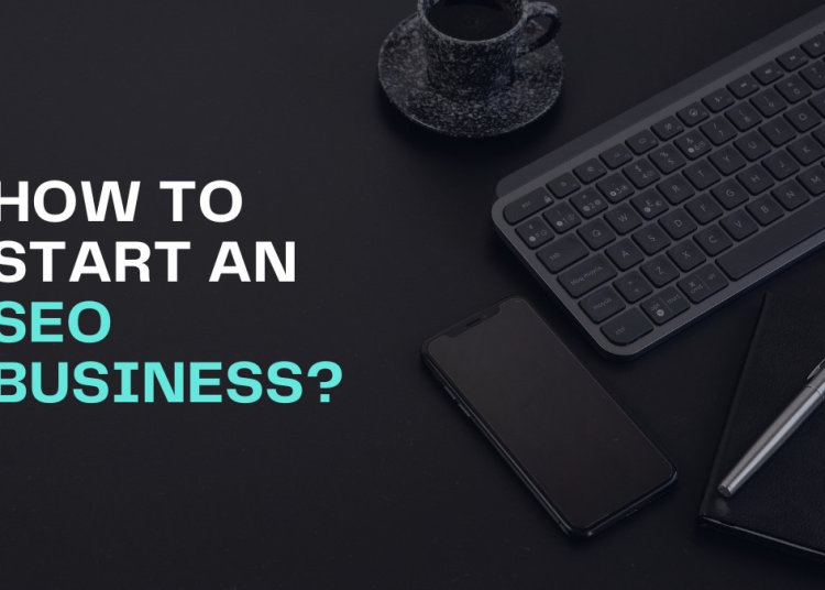How To Start An SEO Business