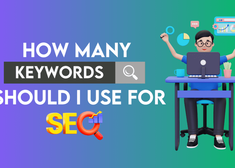 How Many keywords should I use for SEO?