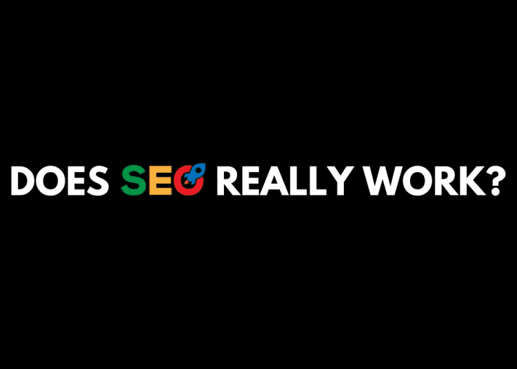 Does SEO Really Work?